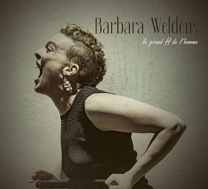Le Grande H De L'Homme - CD Audio di Barbara Weldens