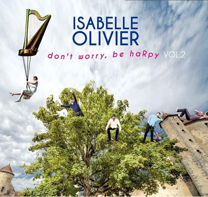 Don'T Worry, Be Harpy Vol. 2 - CD Audio di Isabelle Olivier
