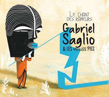 Le Chant Des Rameurs - CD Audio di Gabriel & Les Vieilles Pie Saglio