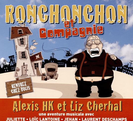 Ronchonchon Et Compagnie - CD Audio di Alexis Hk