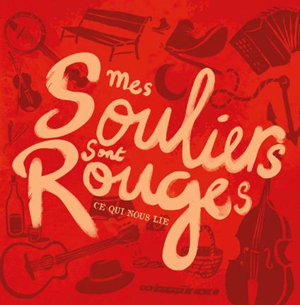 Ce Qui Nous Lie - CD Audio di Mes Souliers Sont Rouges