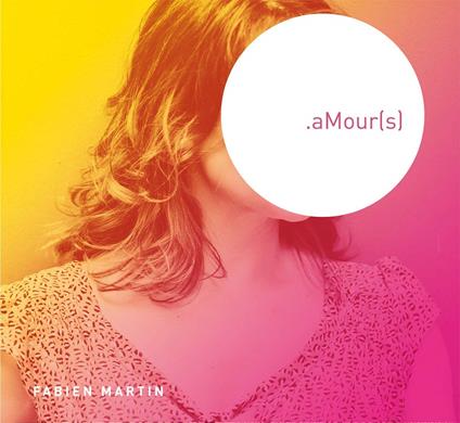 Amours - CD Audio di Fabien Martin