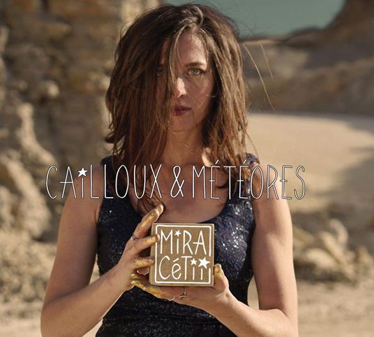Cailloux et meteores - CD Audio di Mira Cetii