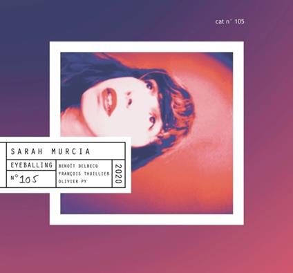 Eyeballing - CD Audio di Sarah Murcia