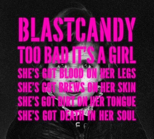 Too Bad It's A Girl - CD Audio di Blast Candy