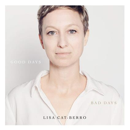 Good Days Bad Days - CD Audio di Lisa Cat-Berro