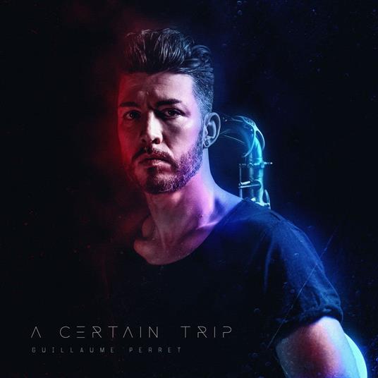 A Certain Trip - CD Audio di Guillaume Perret