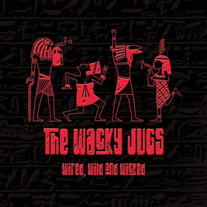 Wired, Wild & Wicked - CD Audio di Wacky Jugs