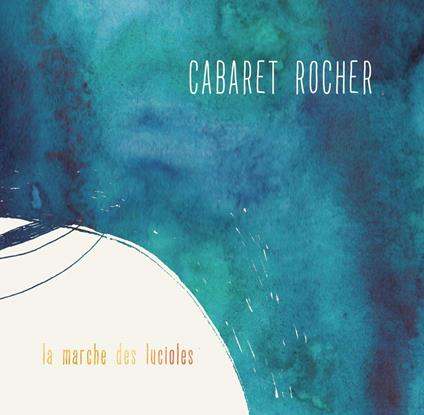 La Marche Des Lucioles - CD Audio di Cabaret Rocher