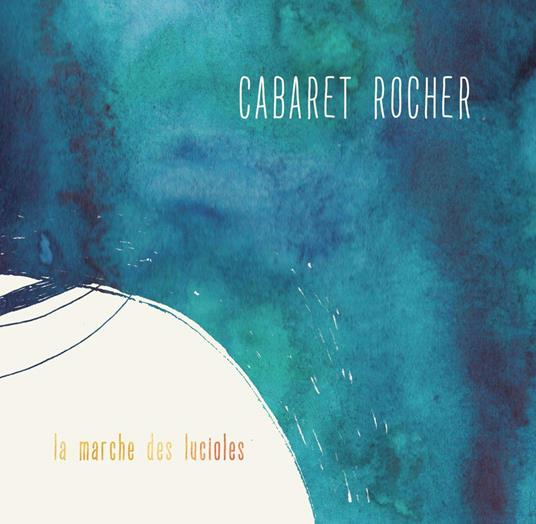 La Marche Des Lucioles - CD Audio di Cabaret Rocher