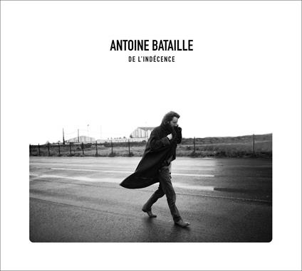 De L'Indecence - CD Audio di Antoine Bataille