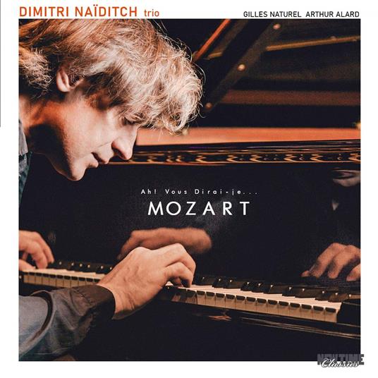 Ah! Vous Dirai - Je...Mozart - CD Audio di Dimitri Naiditsch