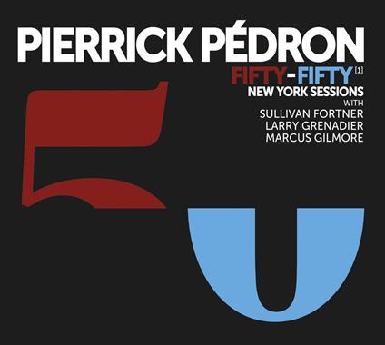 Fifty-Fifty (1) New York Sessions - CD Audio di Pierrick Pedron