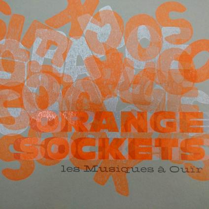 Orange Sockets - CD Audio di Les Musiques A Ouir