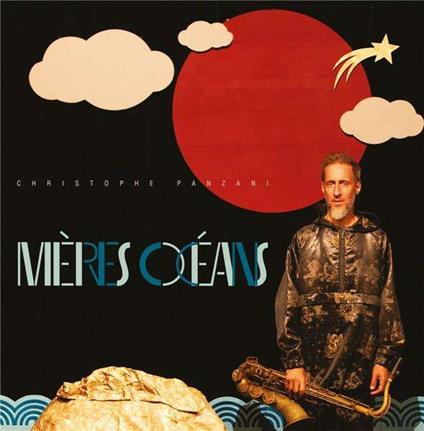 Meres Oceans - CD Audio di Christophe Panzani