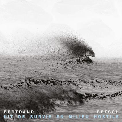 Kit De Survie En Milieu Hostile - CD Audio di Bertrand Betsch
