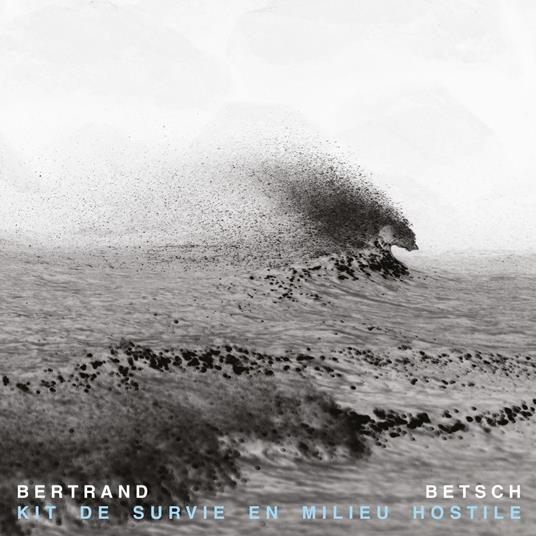 Kit De Survie En Milieu Hostile - CD Audio di Bertrand Betsch