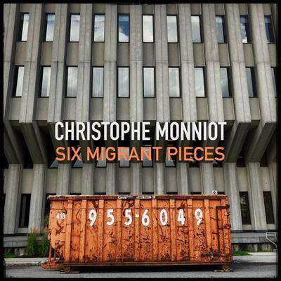 Six Migrant Pieces - CD Audio di Christophe Monniot