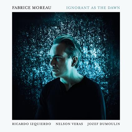 Ignorant As The Dawn - CD Audio di Fabrice Moreau