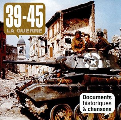 39-45 La Guerre-Documents Historiques Et Chansons - CD Audio