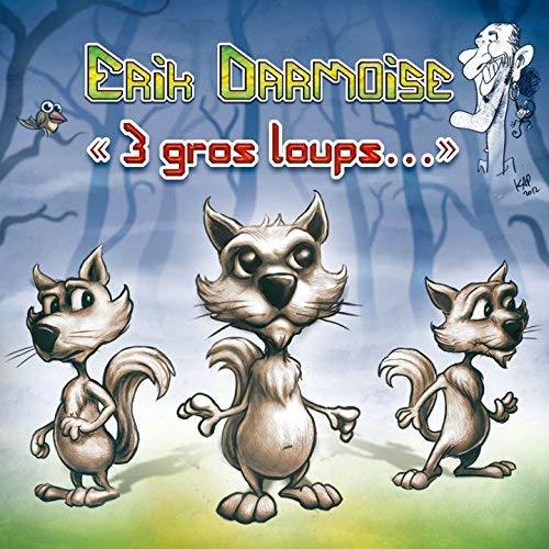 3 Gros Loups - CD Audio di Erik Darmoise