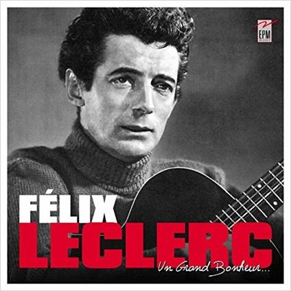 Un Grand Bonheur - CD Audio di Felix Leclerc