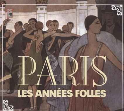 Paris: Les Annees Folles 1920-1929 - CD Audio
