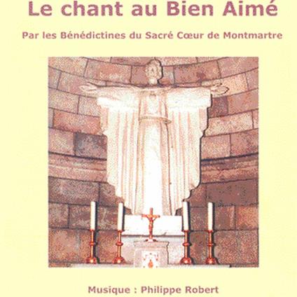 Le Chant Au Bien Aimé - CD Audio di Benedictines du Sacre Coeur de Montmartre