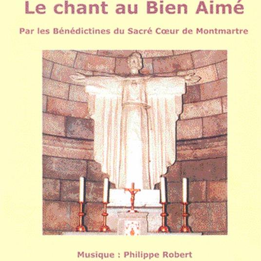 Le Chant Au Bien Aimé - CD Audio di Benedictines du Sacre Coeur de Montmartre