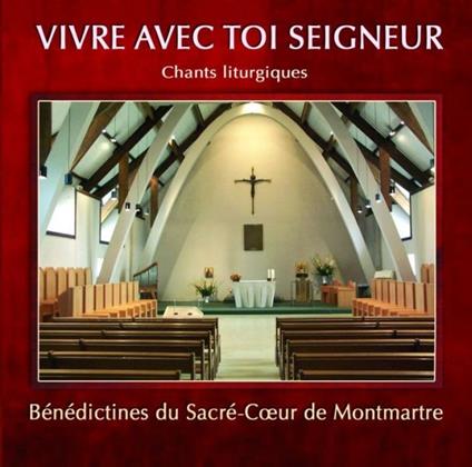 Vivre Avec Toi Seigneur - CD Audio di Benedictines du Sacre Coeur de Montmartre