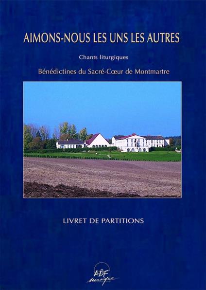 Aimons-Nous Les Uns Les Autres - CD Audio di Benedictines du Sacre Coeur de Montmartre