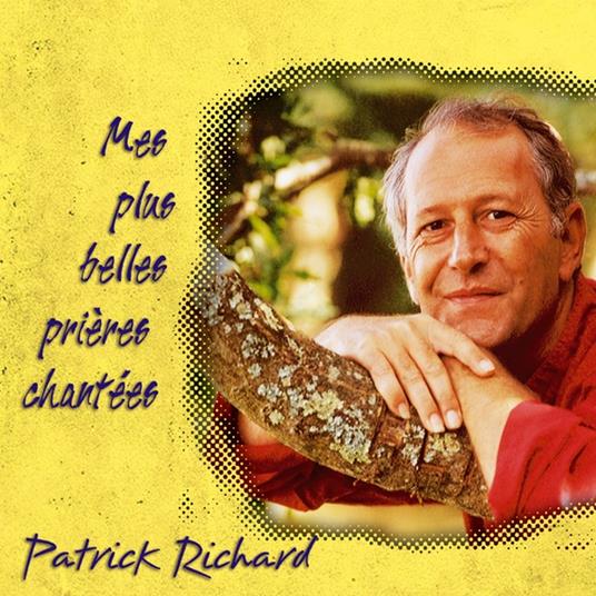Mes Plus Belles Prières Chantées - CD Audio di Patrick Richard