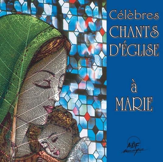 Celebres Chants D'Eglise A Marie - CD Audio di Ensemble Vocal Alliance