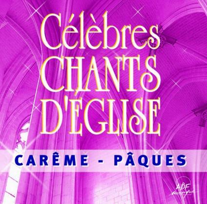 Celebres Chants D'Eglise Careme - Paques - CD Audio di Ensemble Vocal Alliance