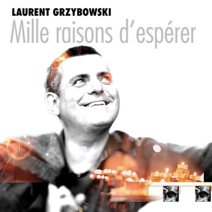 Mille Raisons D'Espérer - CD Audio di Laurent Grzybowski