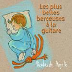 Nicolas De Angelis - Les Plus Belles Berceuses A La Guitare