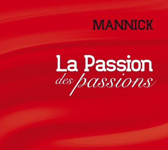 La Passion Des Passions - CD Audio di Mannick