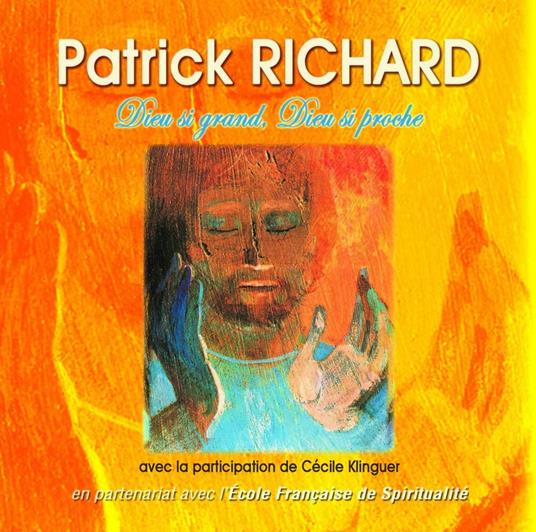 Dieu Si Grand, Dieu Si Proche - CD Audio di Patrick Richard