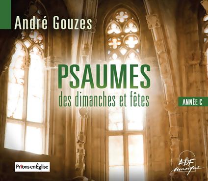 Psaumes Des Dimanches Et Fêtes : Année C - CD Audio di André Gouzes