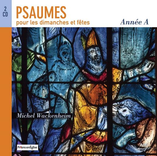 Michel Wackenheim / Ensemble Vocal Hilarium - Psaumes Pour Les Dimanches Et Fetes : Annee A - CD Audio