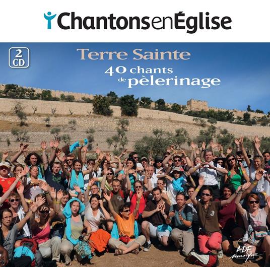 Chantons En Église - 40 Chants De Pèlerinage - Terre Sainte - CD Audio