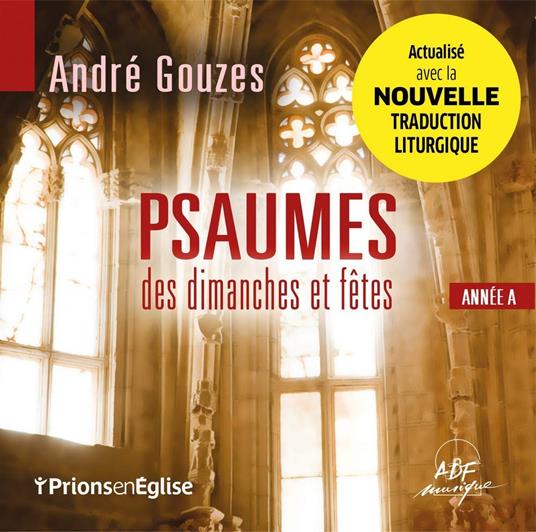 Psaumes Des Dimanches Et Fêtes : Année A - CD Audio di André Gouzes