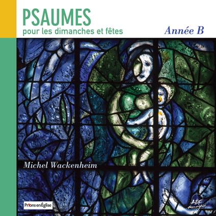 Mis En Musique Par Michel Wackenheim - Psaumes Pour Les Dimanches Et Fetes : Annee B - CD Audio