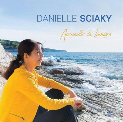 Sciaky Danielle - Accueillir La Lumiere - CD Audio