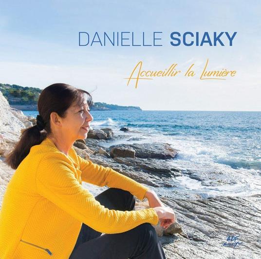 Sciaky Danielle - Accueillir La Lumiere - CD Audio