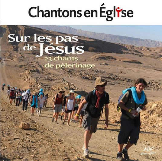 Chantons En Église - Sur Les Pas De Jésus - 23 Chants De Pèlerinage - CD Audio