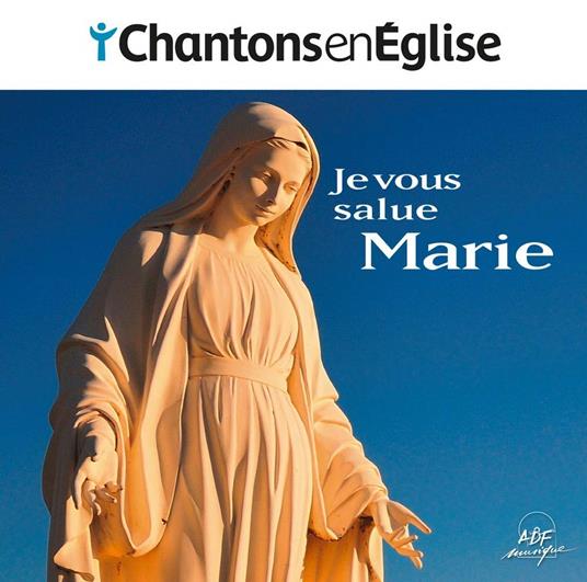 Chantons En Église - Je Vous Salue, Marie - CD Audio