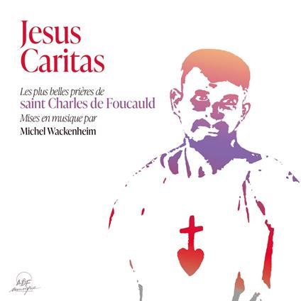 Michel Wackenheim / Charles De Foucauld - Jesus Caritas - CD Audio