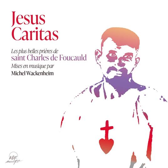 Michel Wackenheim / Charles De Foucauld - Jesus Caritas - CD Audio