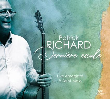 Dernière Escale - CD Audio di Patrick Richard